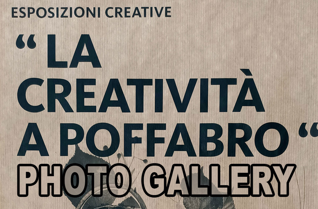 Esposizioni Creative a Poffabro