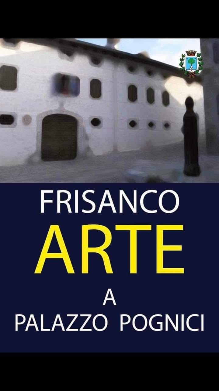 Frisanco Arte a Palazzo Pognici – Rassegna Arte Contemporanea